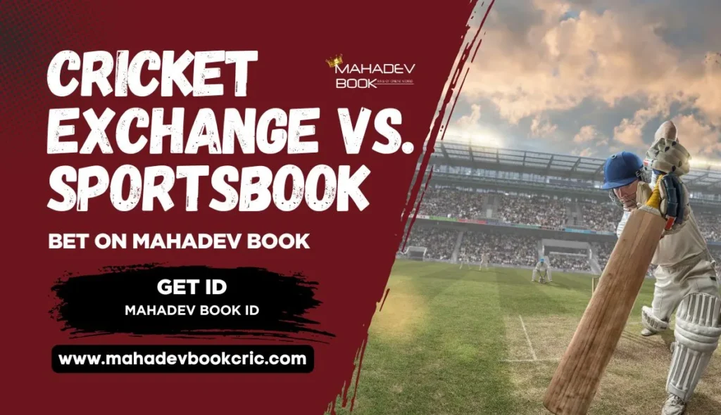 Cricket Exchange vs. Sportsbook on mahadev book