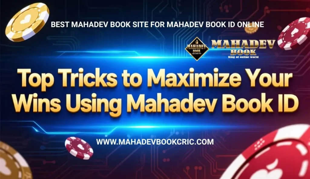 Top Tricks to Maximize Your Wins Using Mahadev Book ID