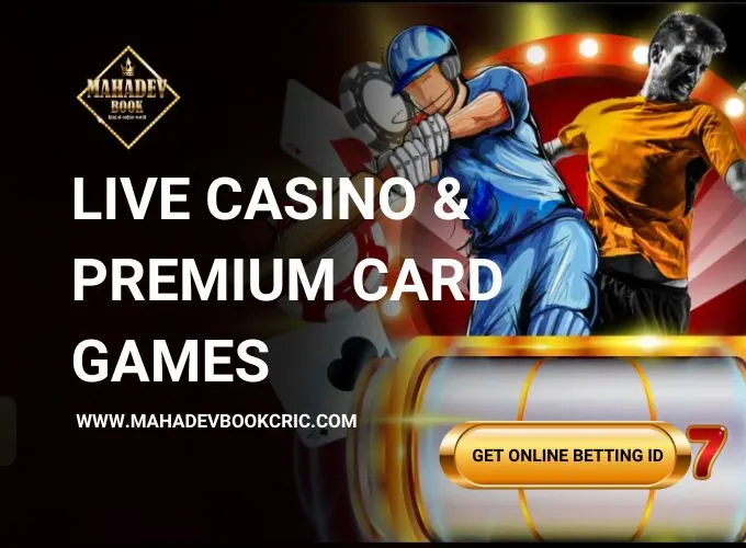 mahadev book Live Casino & Premium Card Games