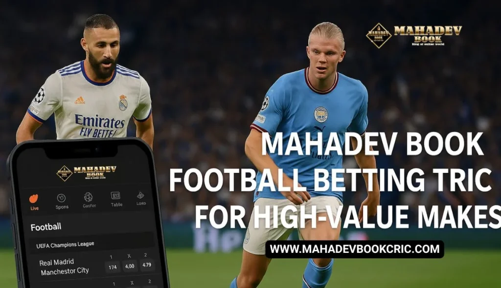 Mahadev Book Football Betting Tricks for High-Value Markets