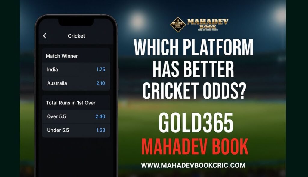 Which Platform Has Better Cricket Odds Gold365 or Mahadev Book
